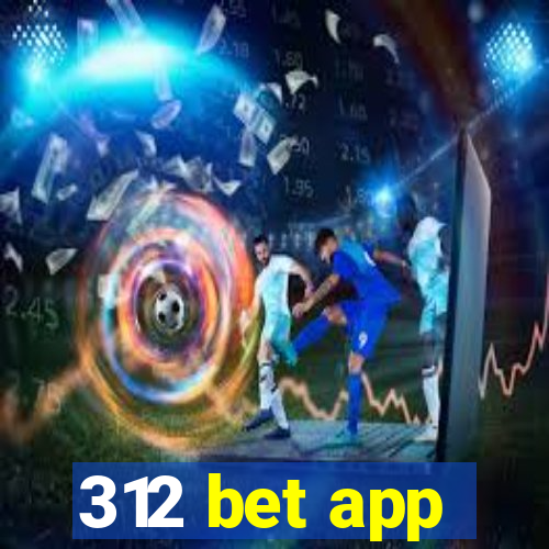 312 bet app